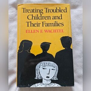NWT Ellen F. Wachtel Treating Troubled Children and Their Families 1st Edition